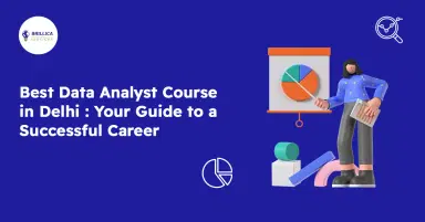 Best Data Analyst Course in Delhi, India: Your Guide to a Successful Career