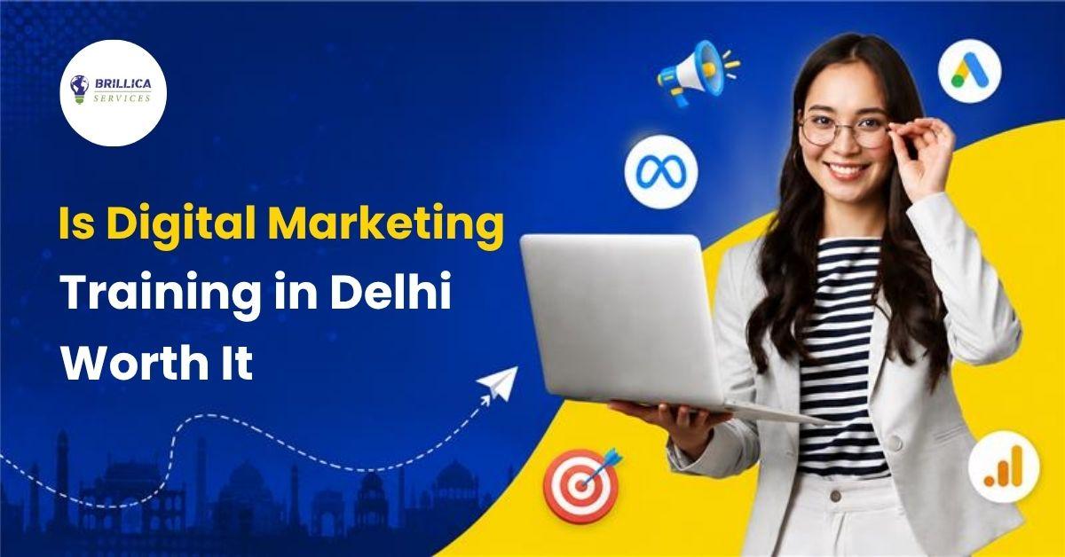 is-digital-marketing-training-in-delhi-worth-it