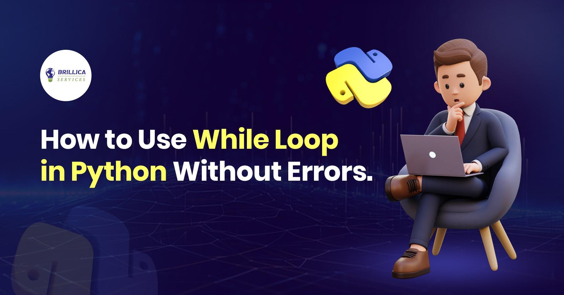 how-to-use-while-loop-in-python-without-errors