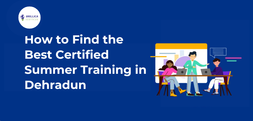 How To Find The Best Certified Summer Training In Dehradun
